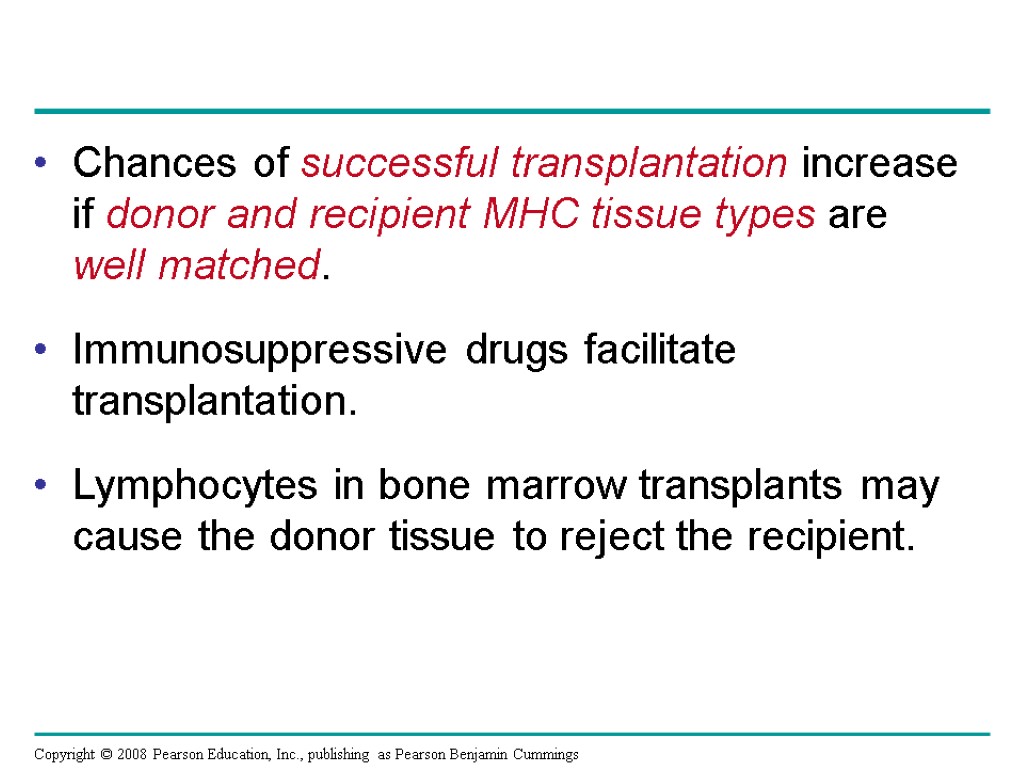Chances of successful transplantation increase if donor and recipient MHC tissue types are well